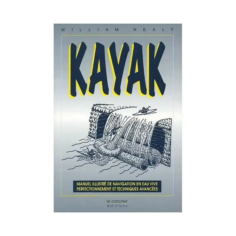 Livre technique kayak - Manuel illustré kayak rivière - LE CANOTIER Achat Immédiat