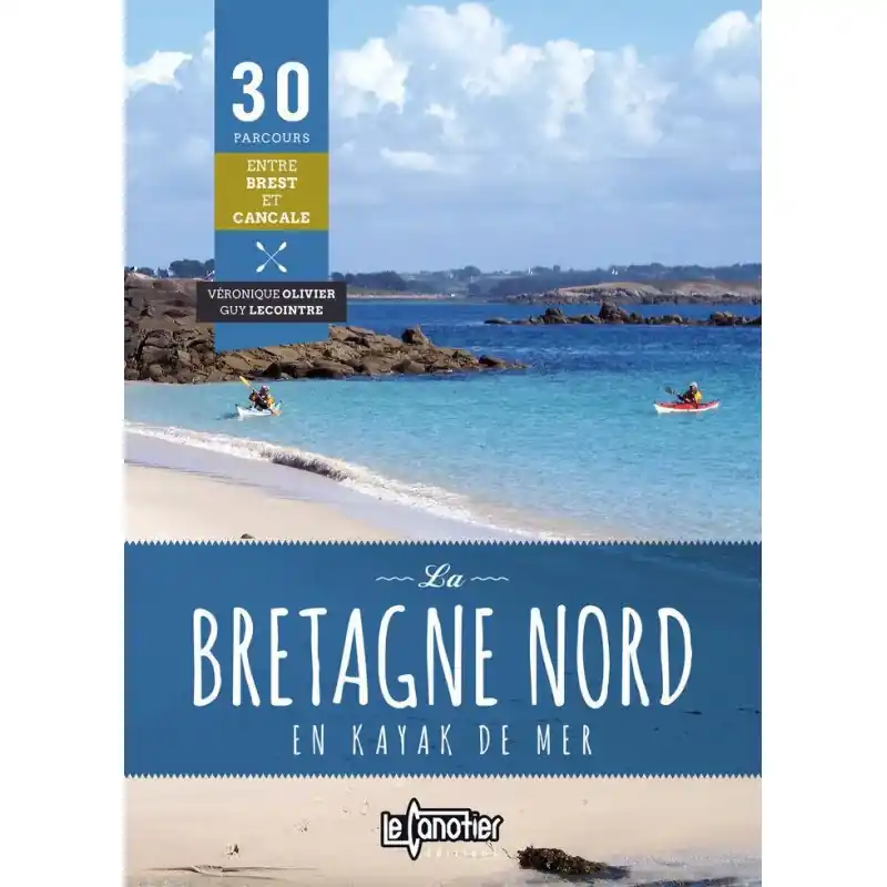 Jusqu'à Épuisement Des Stocks La Bretagne Nord en kayak de mer LE CANOTIER