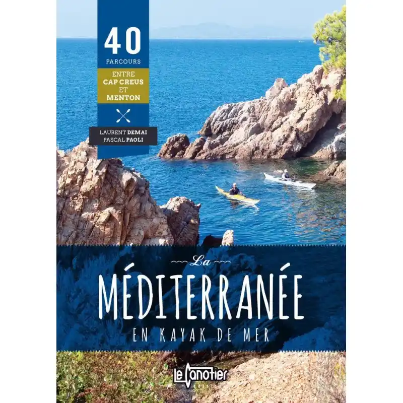 Dernier Modèle La Méditerranée en kayak de mer LE CANOTIER